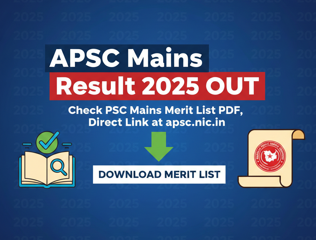 APSC Mains Result 2025 OUT – Check Assam PSC Mains Result at apsc.nic.in