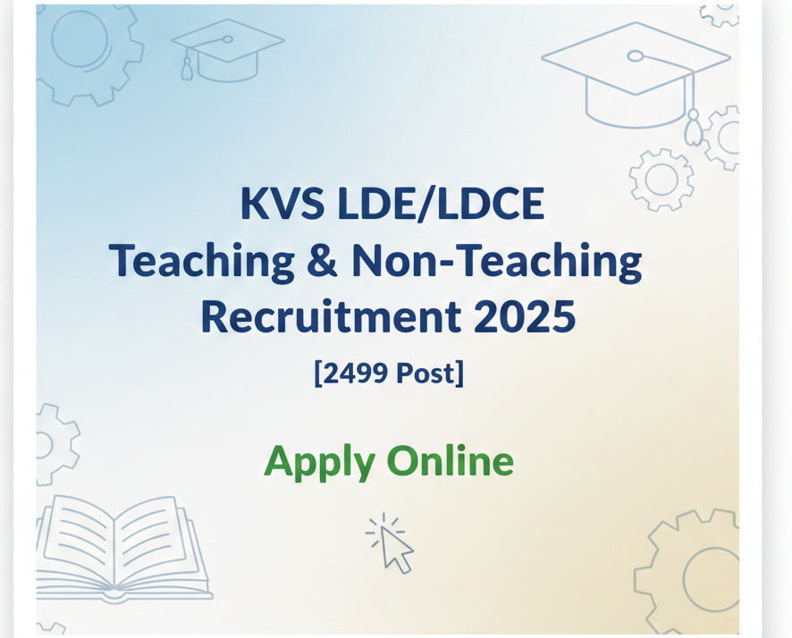 KVS LDE/LDCE Recruitment 2025: Apply Online for 2499 Teaching & Non-Teaching Posts