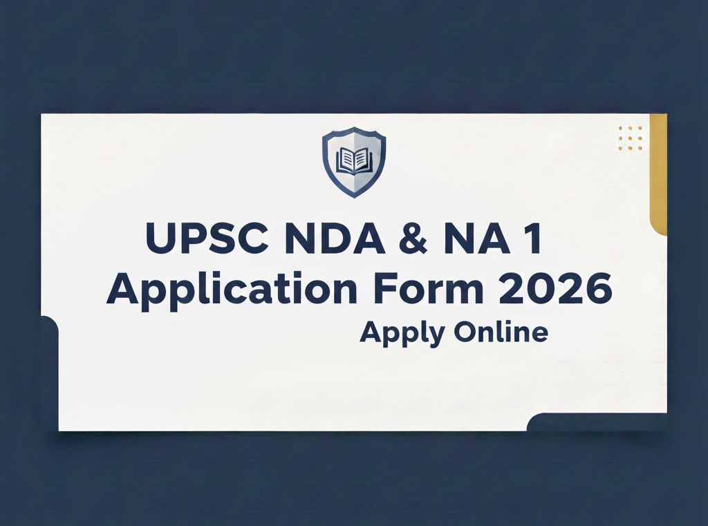 UPSC NDA & NA 1 Recruitment 2026: Apply Online for 394 Posts | Eligibility , Important dates, Salary